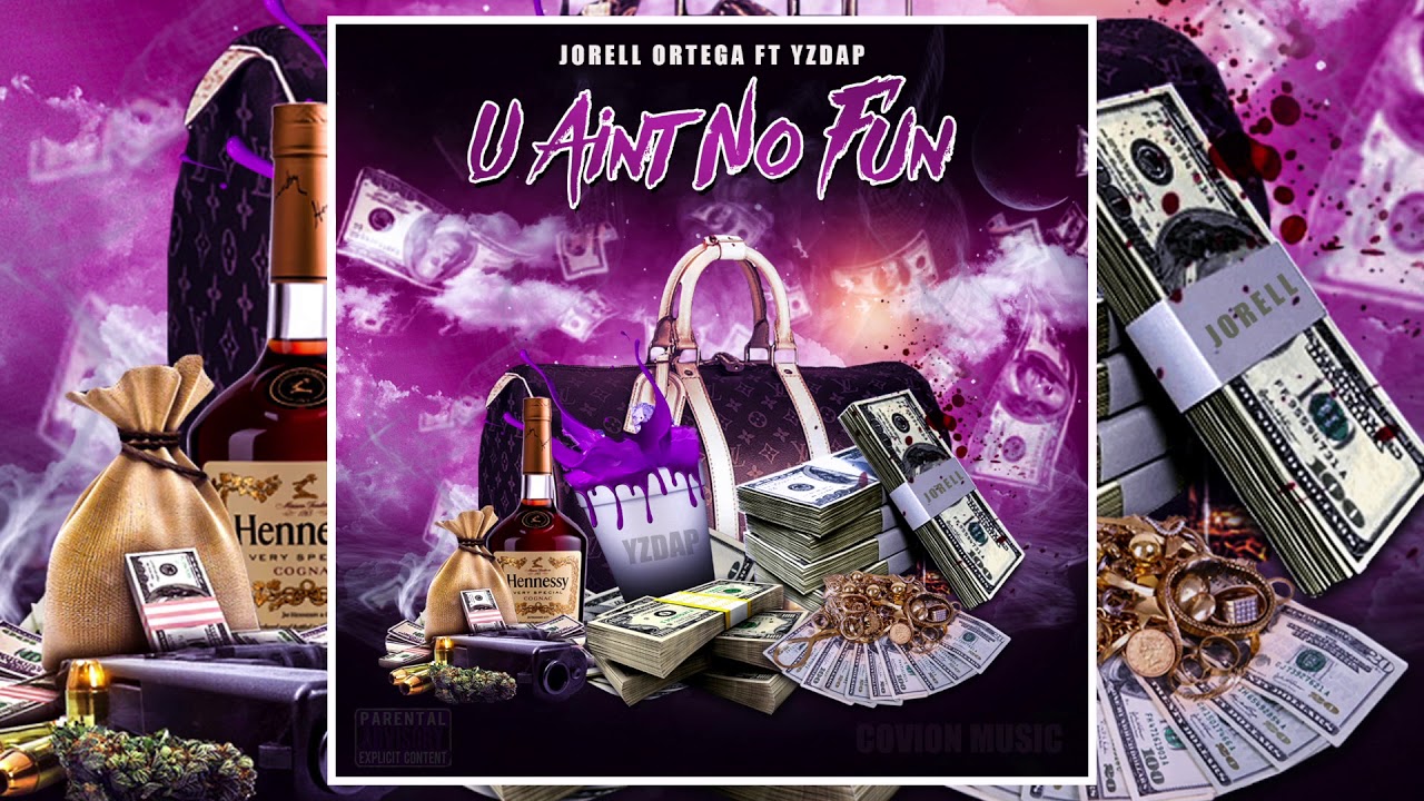 Jorell Ortega - U Aint No Fun ft YZDAP