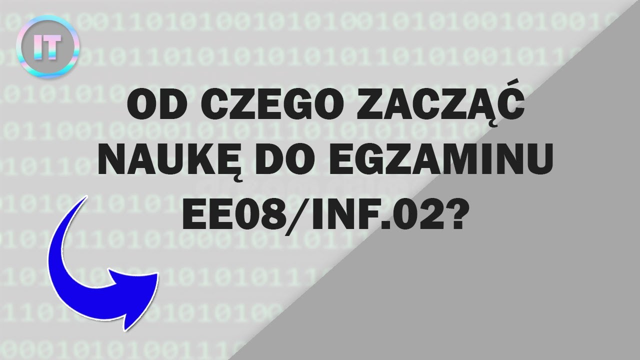 OD CZEGO ZACZĄĆ NAUKĘ DO EGZAMINU EE08/INF.02?