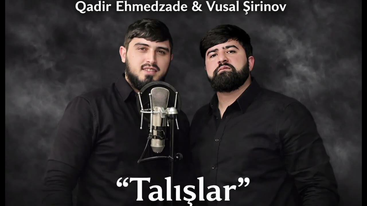 Qadir Ehmedzade & Vusal şirinov 