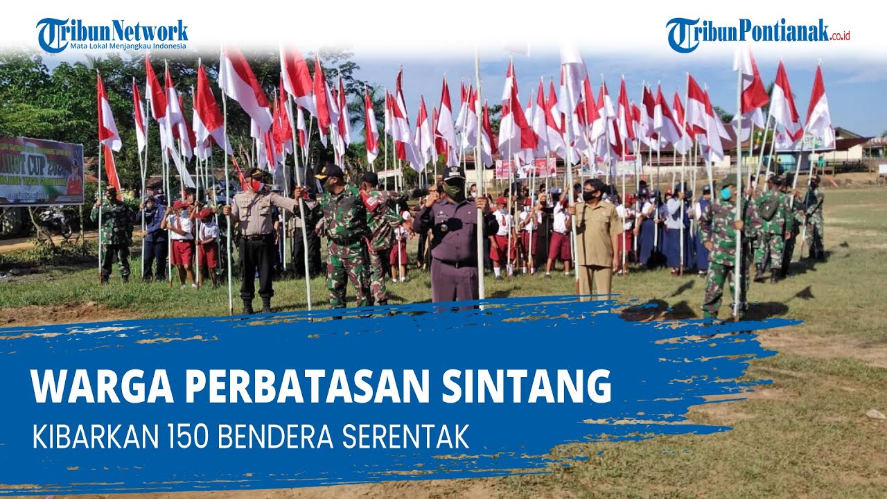 Warga Perbatasan Sintang Kibarkan 150 Bendera Serentak