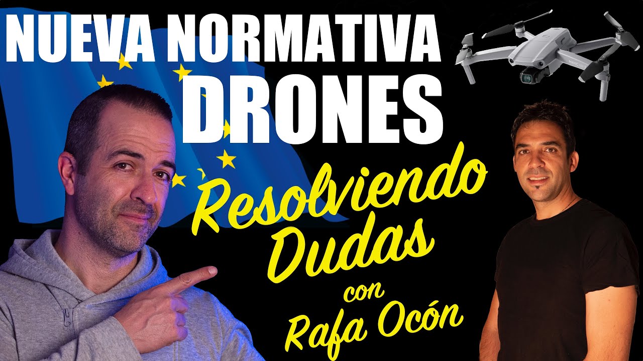 Nueva NORMATIVA EUROPEA DRONES 2021 | Resolviendo DUDAS con Rafa Ocón