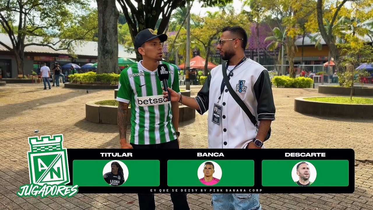 Titular, Banca O Descarte Con Jugadores De Atlético Nacional 