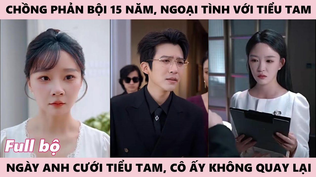 Chồng Ngoại Tình Cưới Tiểu Tam, Ngày Anh Sống Trong Hối Hận, Còn Cô Ấy Thì Không Bao Giờ Quay Lại
