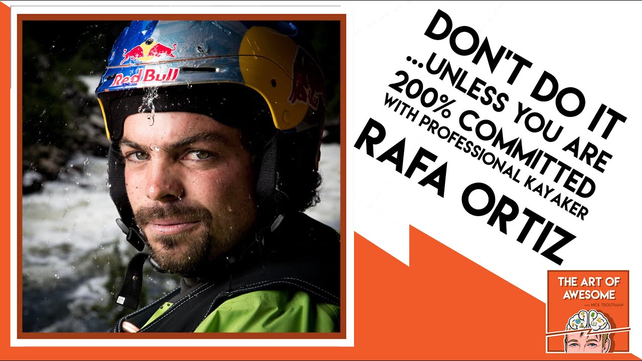 Don't Do It... Unless you are 200% Committed with Professional Kayaker- Rafa Ortiz