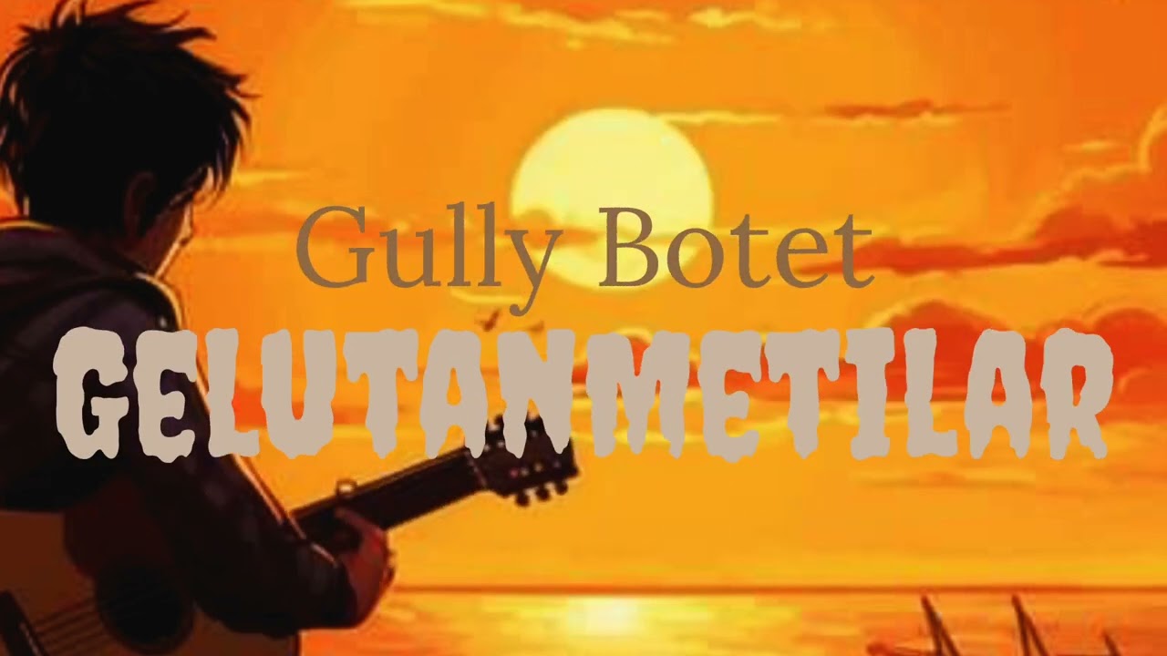 GULI BOTET - GELUTAN METILAR (Official Video Lyrics)