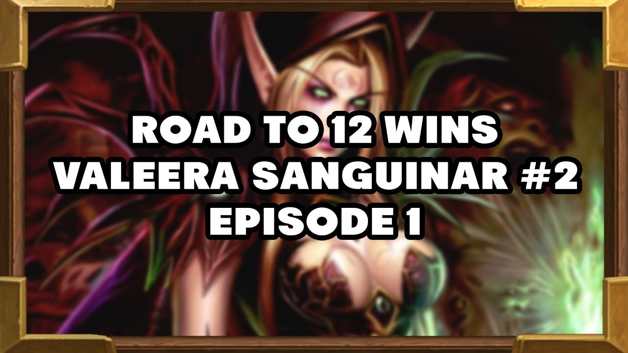Road To 12 Wins | Valeera Sanguinar #2 | Episode 1