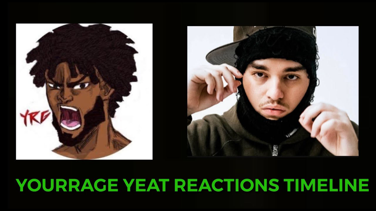 YourRAGE Yeat Reactions (TimeLine) (2021-2024)