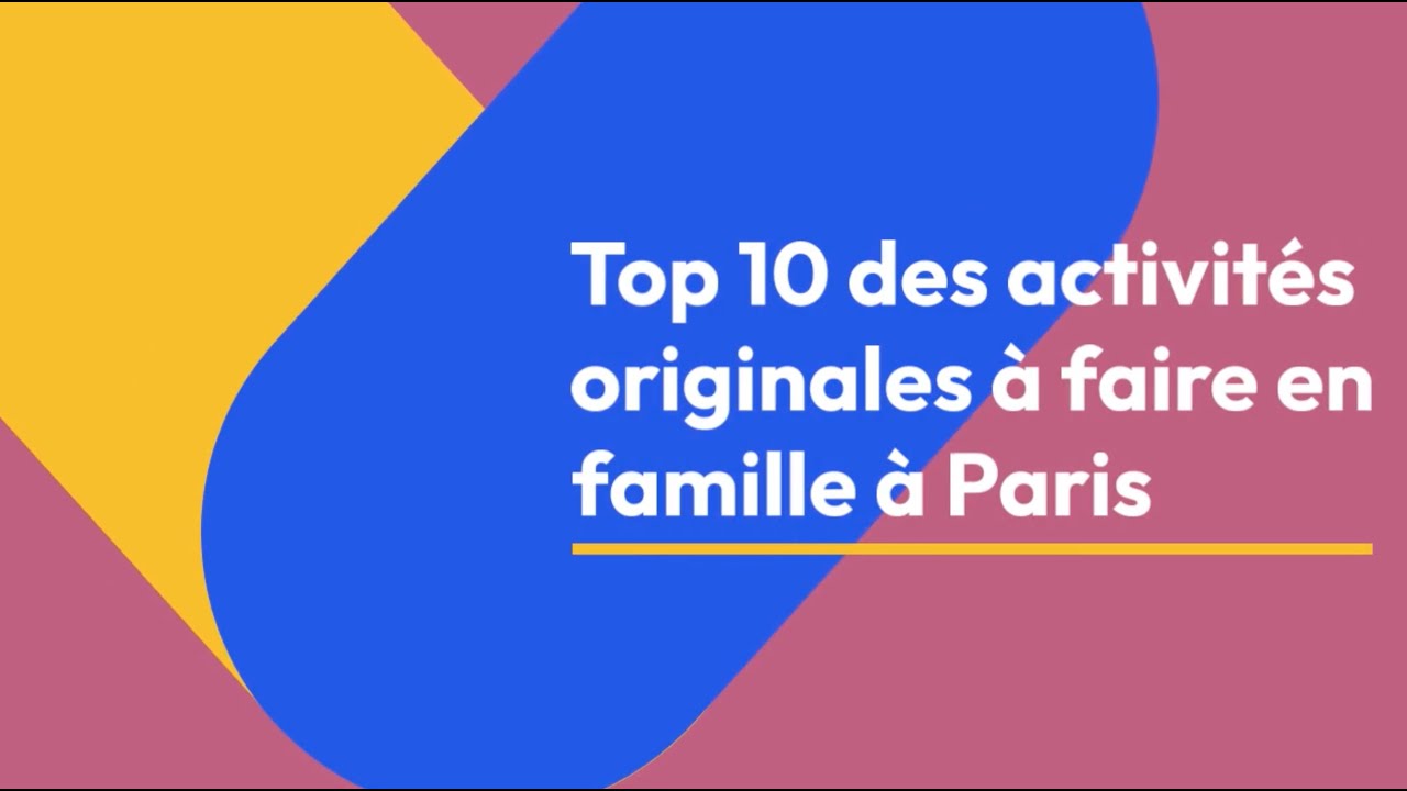 Top 10 des activit&eacute;s originales &agrave; faire en famille &agrave; Paris