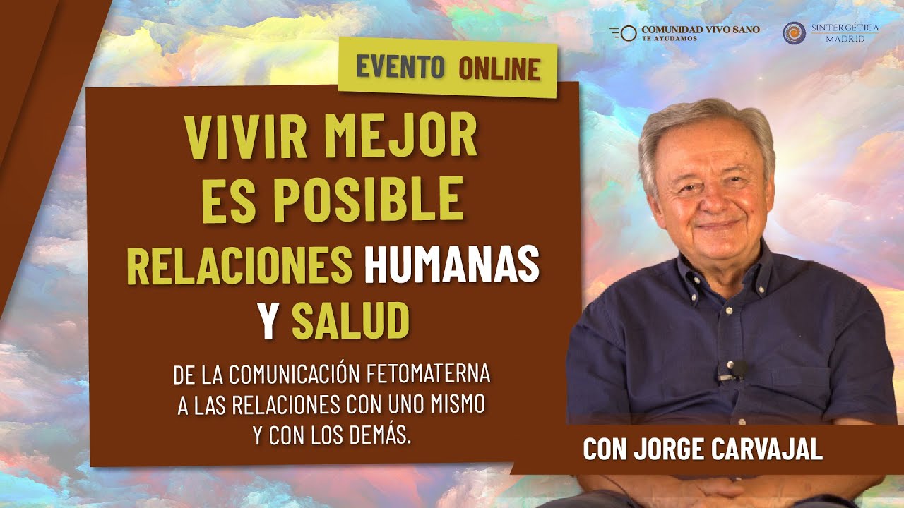 Vivir mejor es posible. RELACIONES HUMANAS y SALUD. Jorge Carvajal