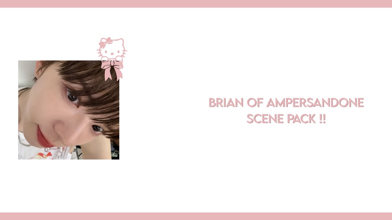 Brian ho of ampersandone editing clips / scene pack￼