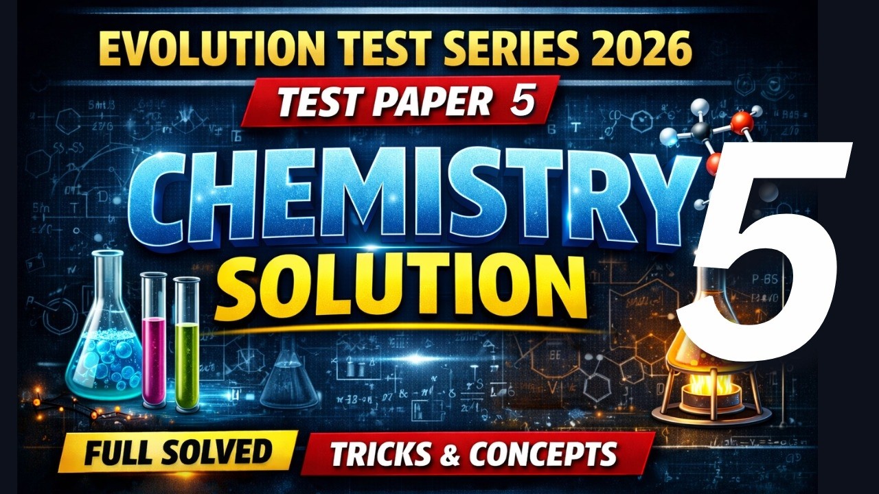 EVOLUTION TEST SERIES 2026 | TEST PAPER 5 | CHEMISTRY SOLUTION
