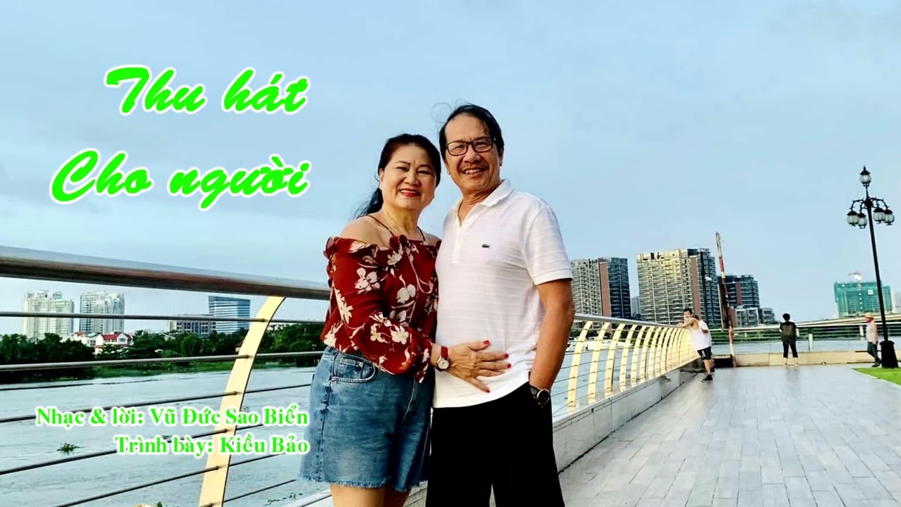 Thu hát cho người - Sáng tác: Vũ Đức Sao Biển - Trình bày: Kiều Bảo