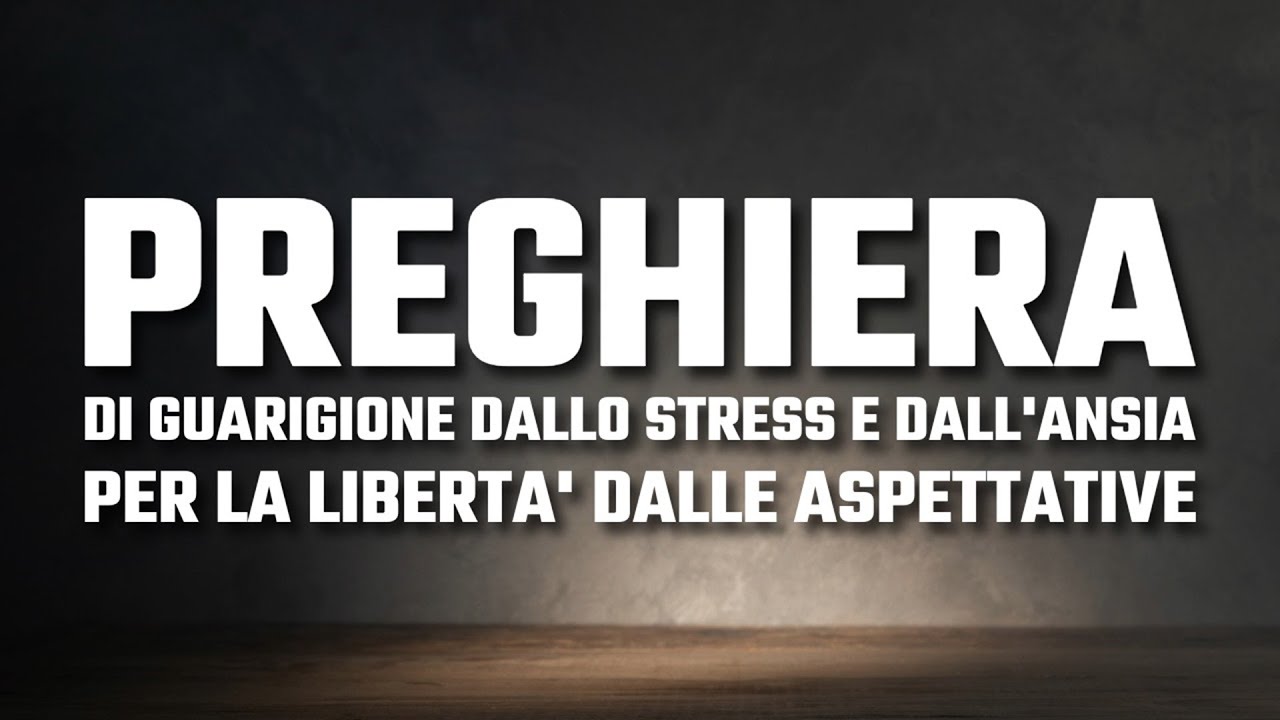 Preghiera di Guarigione dallo Stress e dall'Ansia - per la Libertà dalle Aspettative Anno Nuovo