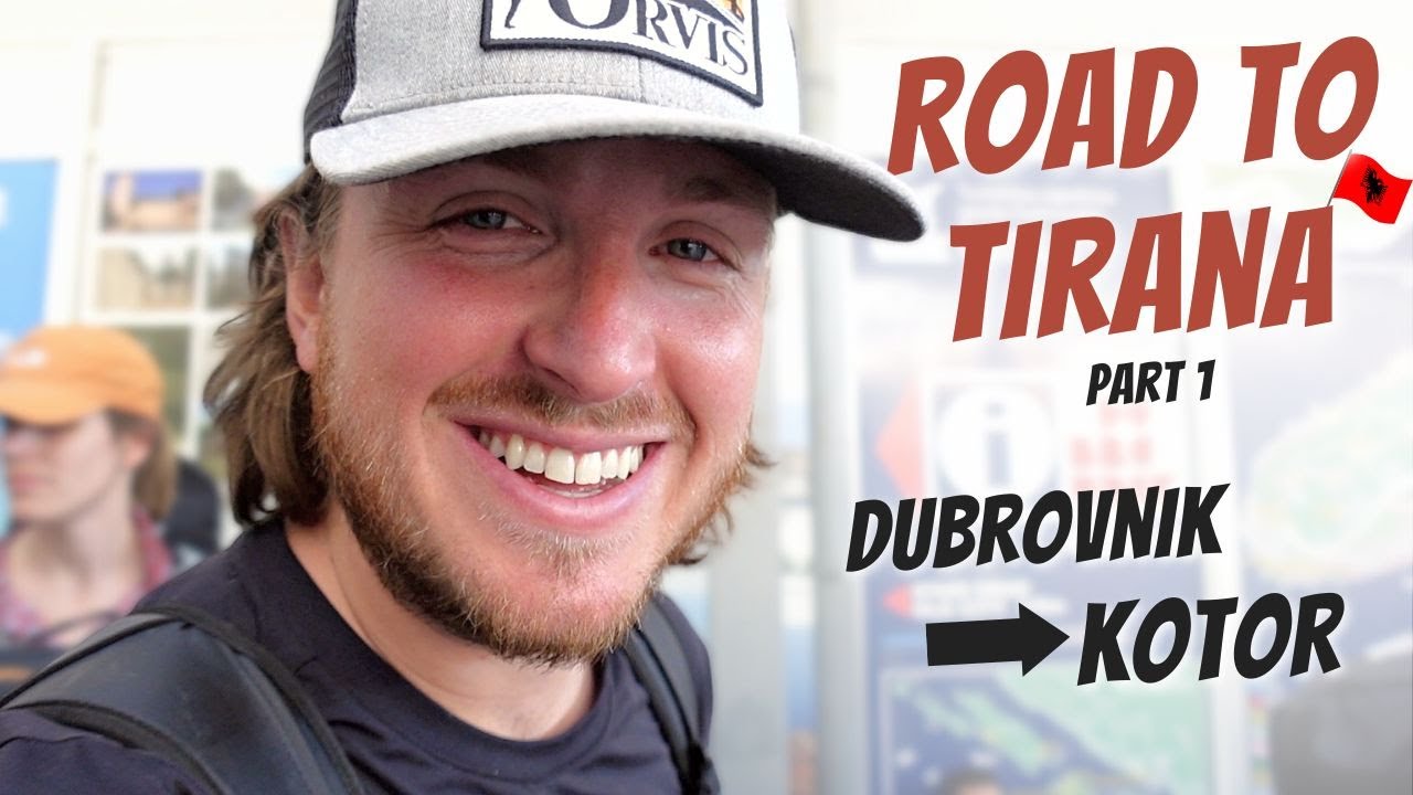 ROAD TO TIRANA - Part 1 || Dubrovnik To KOTOR by BUS!