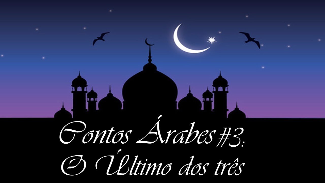CONTOS ÁRABES 3: O ÚLTIMO DOS TRÊS