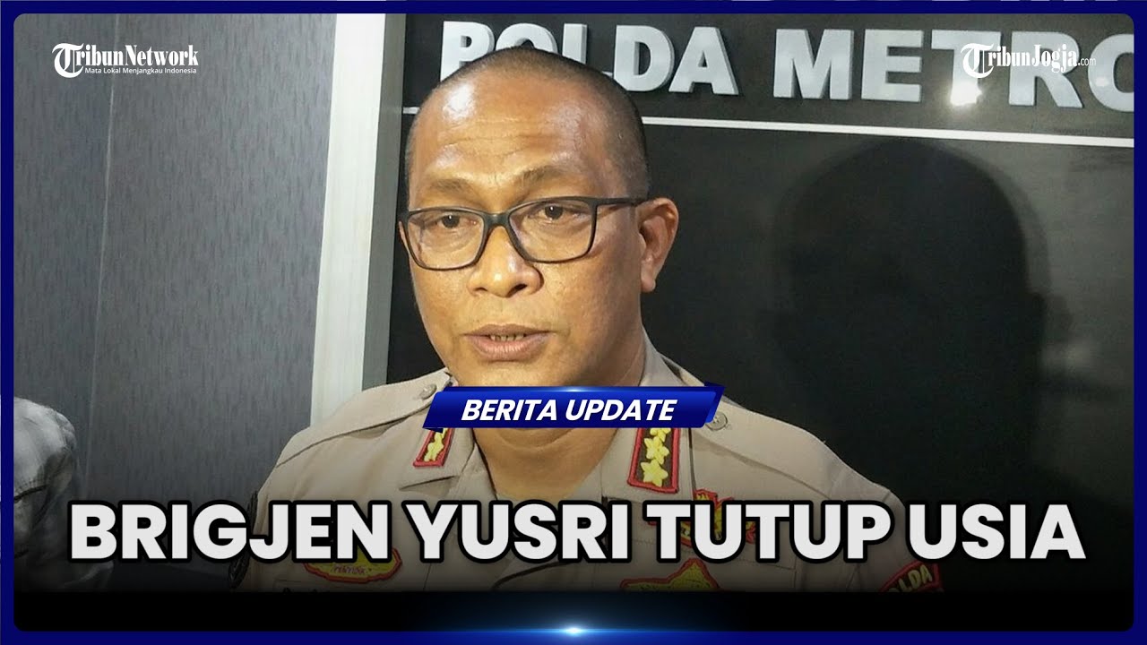 BRIGJEN YUSRI YUNUS TUTUP USIA, BERIKUT PERJALANAN KARIERNYA DI POLRI