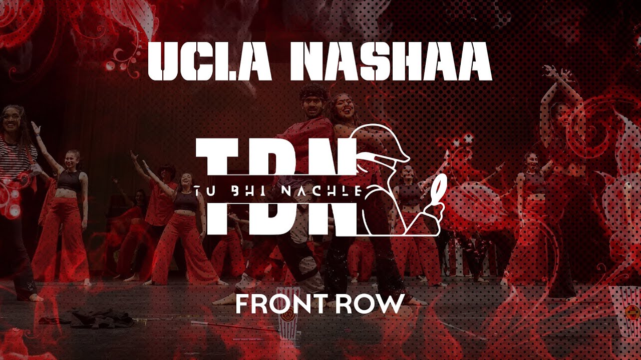 UCLA Nashaa | Front Row | Tu Bhi Nachle 2023 | @ASHWINXSURESH Productions