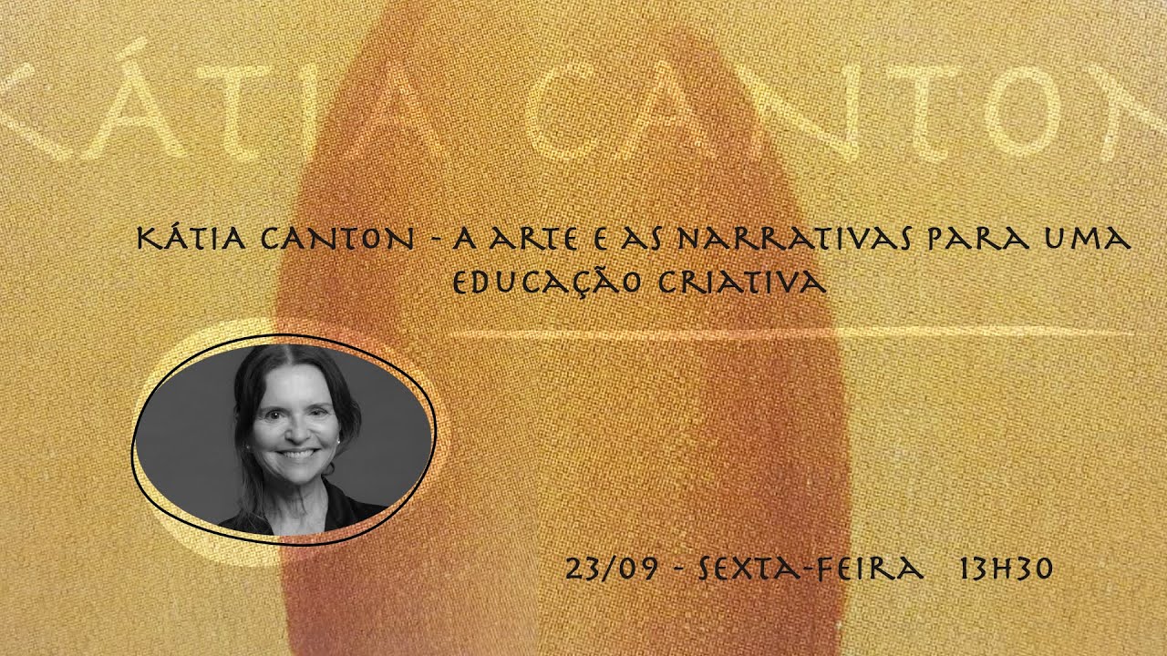 A arte e as narrativas para uma educa&ccedil;&atilde;o criativa - Katia Canton