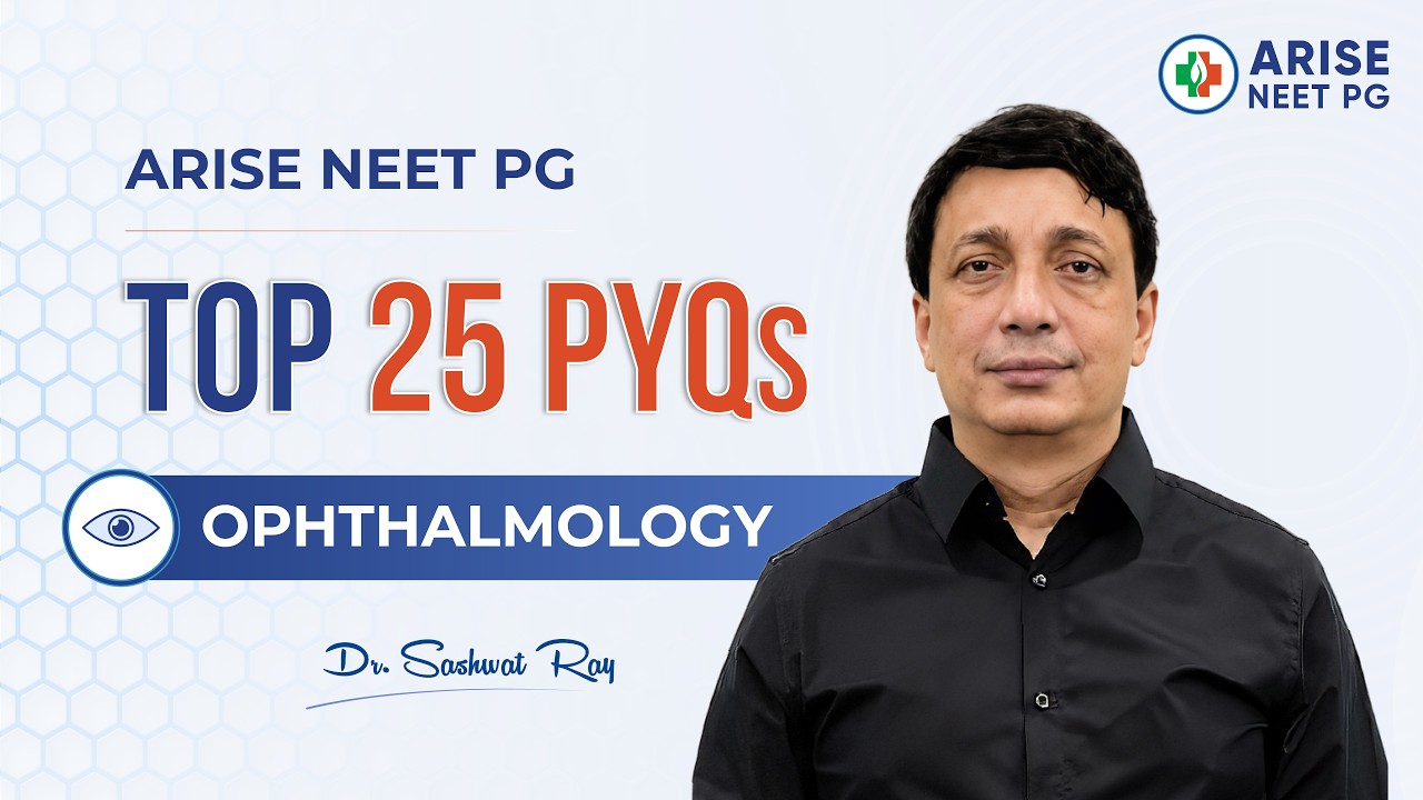 ARISE NEET PG Ophthalmology Top 25 PYQs | Dr Saswat Ray | High-Yield NEET PG Revision