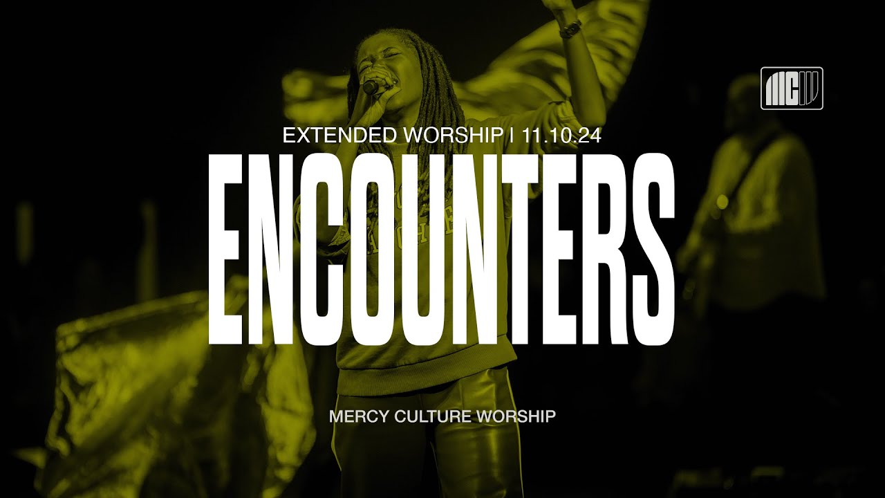 11:30AM Encounter EXTENDED | 11.10.24 | Mercy Culture Worship