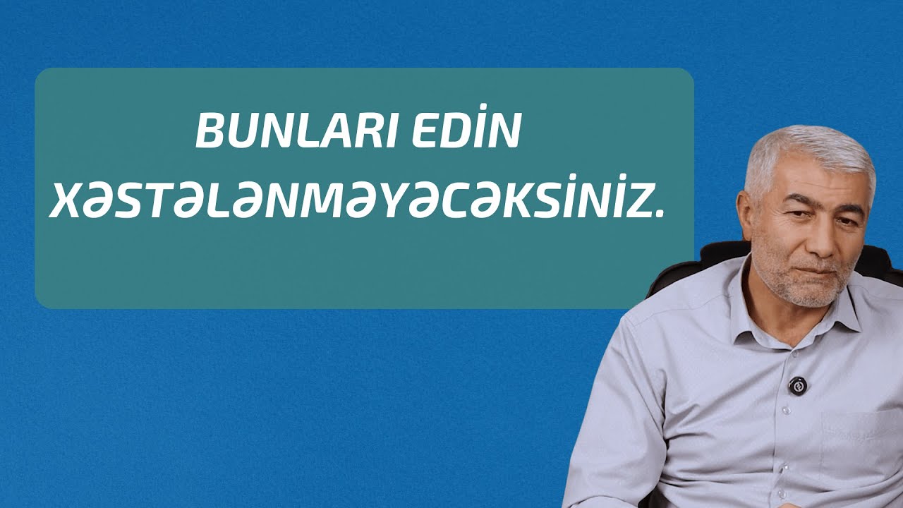 Xəstəlikdən tez sağalmaq üçün bunları edin | Fizuli Hüseynov