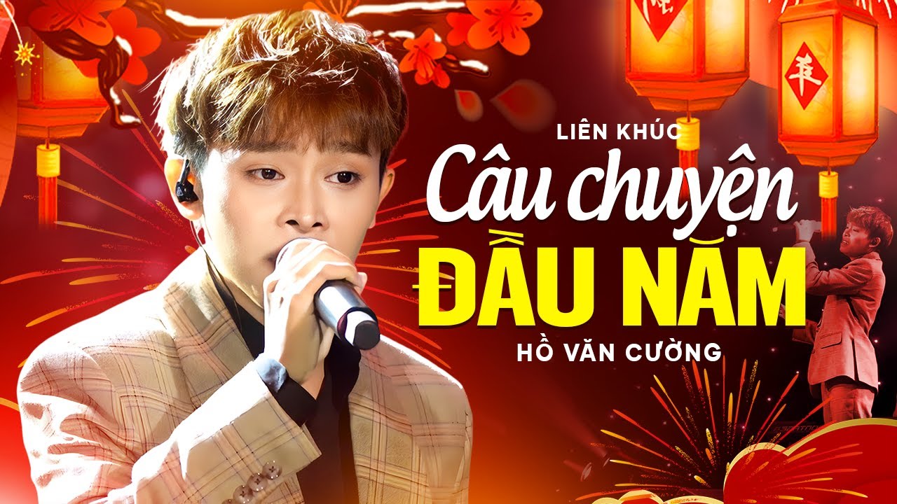 LK Câu Chuyện Đầu Năm - Đón Xuân Này Nhớ Xuân Xưa - Hồ Văn Cường | Liên Khúc Chào Xuân 2026