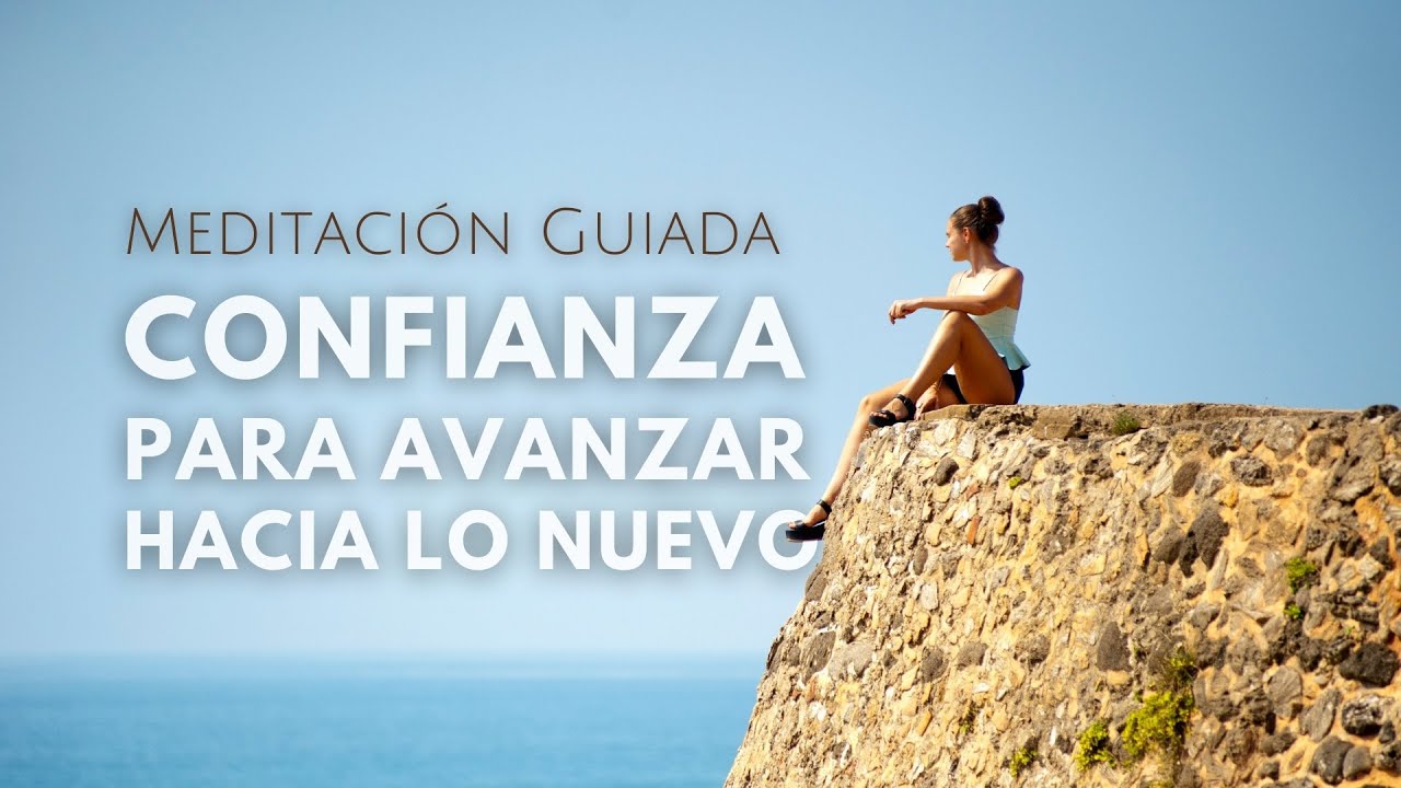 🎧CONFIANZA para avanzar hacia lo nuevo/Mindfulness en español-Meditación guiada