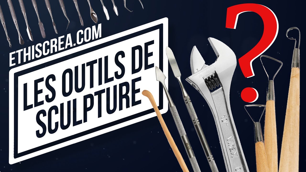 Choisir et fabriquer les outils de sculpture - Tuto