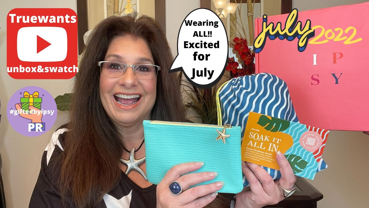 IPSY July 2022 Glam Bag & Glam Bag Plus #giftedbyipsy #IPSYSoakItAllIn Unboxing & Swatches Tried ALL