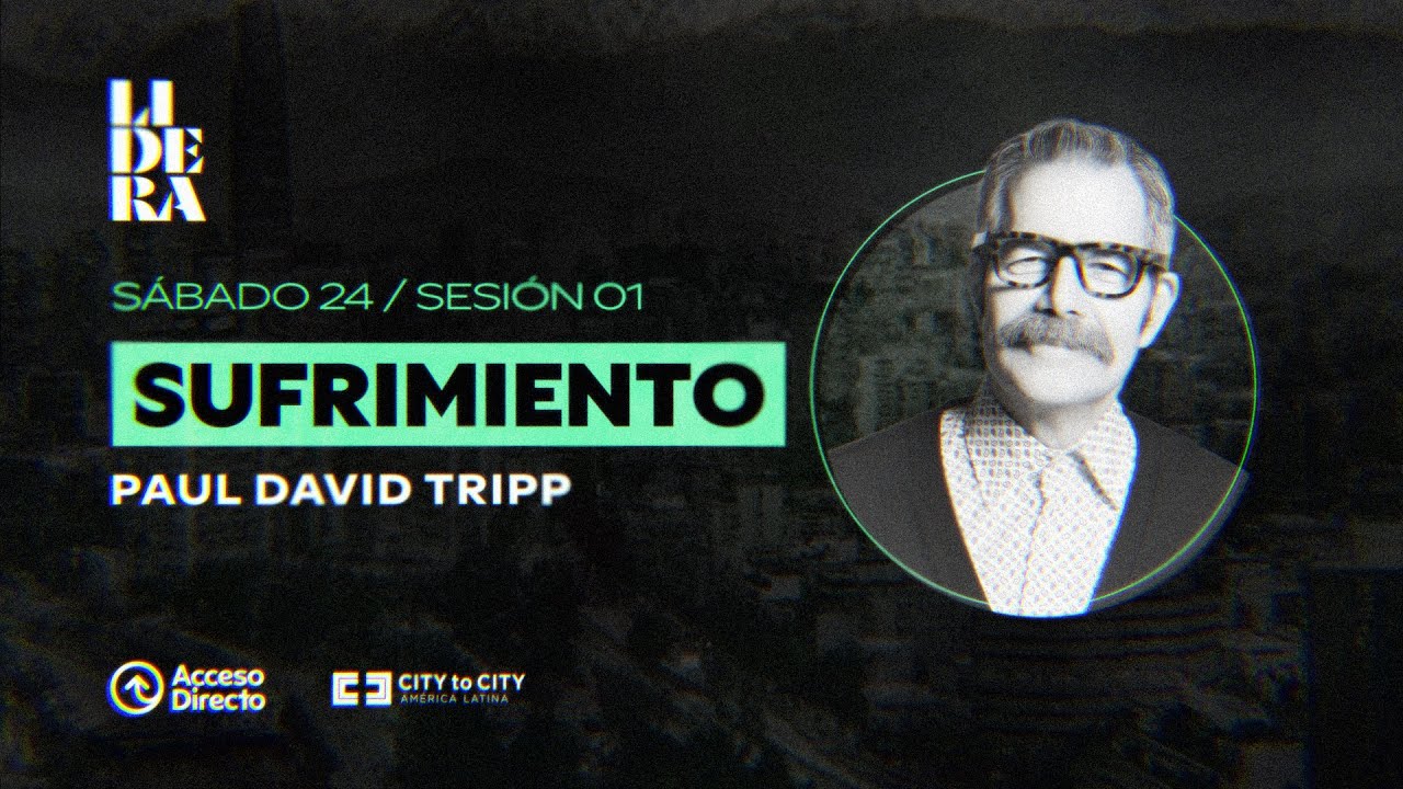 Sesión 01: Sufrimiento - Paul David Tripp