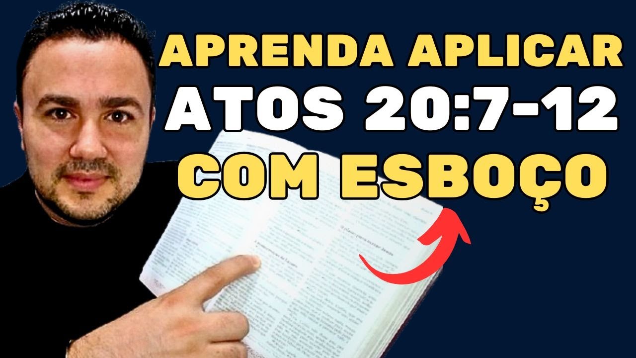 📖 Aprenda aplicar ATOS 20:7-12 (NAA) com esboço bíblico!