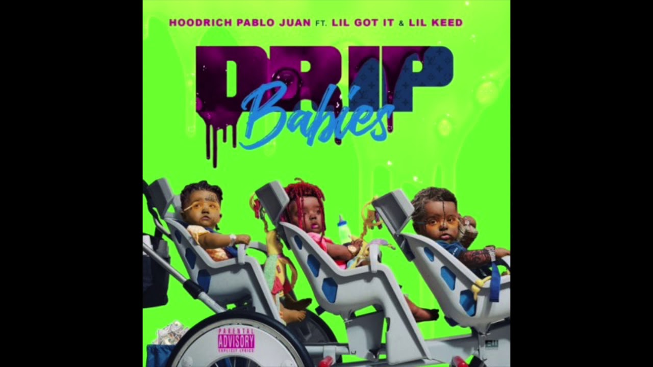 Hoodrich Pablo Juan ft. Lil Got It & Lil Keed - Drip Babies