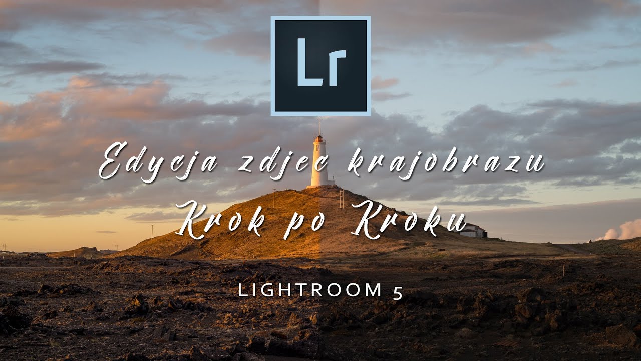 Edycja ZDJĘĆ krajobrazu w LIGHTROOM :: KROK po KROKU