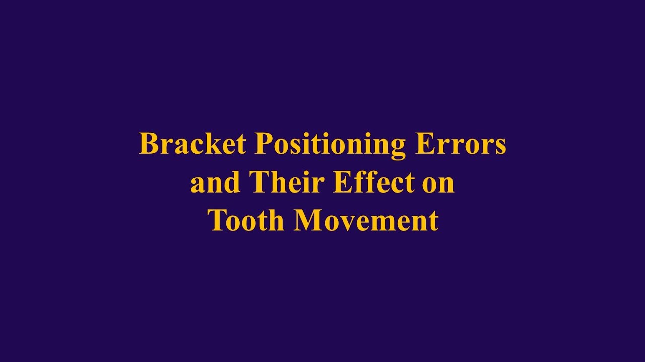 Bracket Positioning Errors and Their Effect on Tooth Movement
