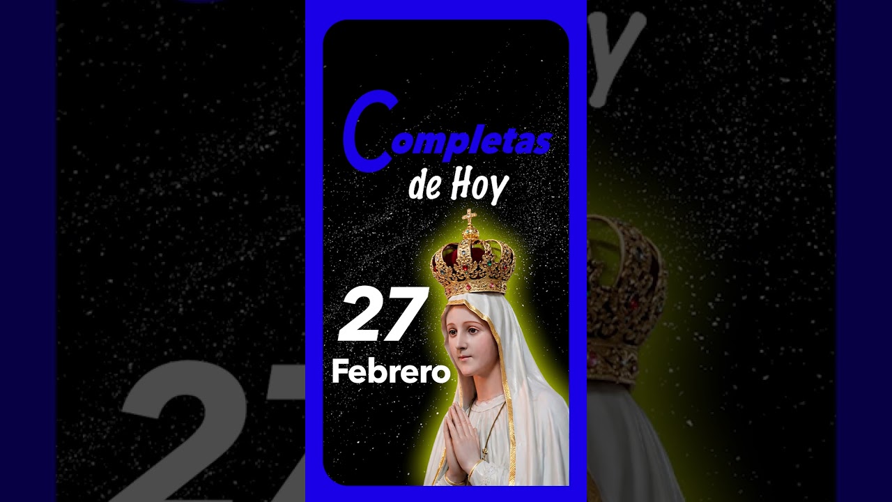 🔵 COMPLETAS de HOY Viernes 27 de Febrero 2026 - Liturgia de las Horas | ORACIÓN de la Noche.