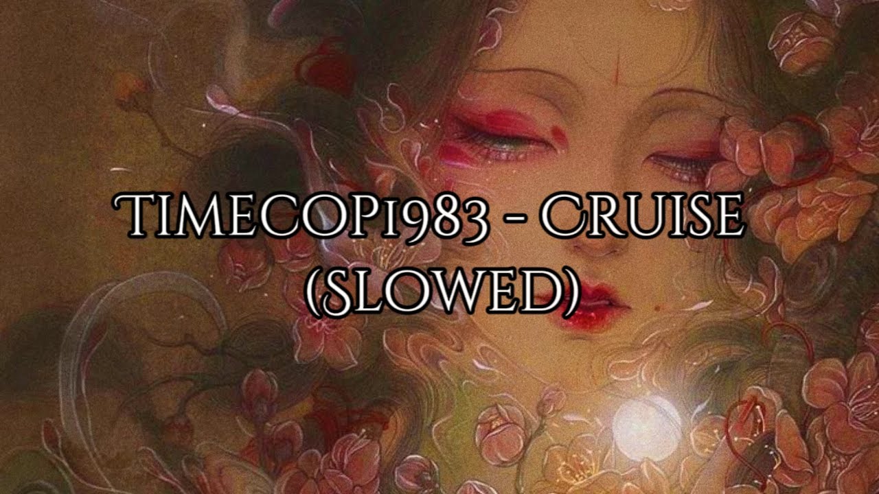 Timecop1983 - Cruise (Slowed)