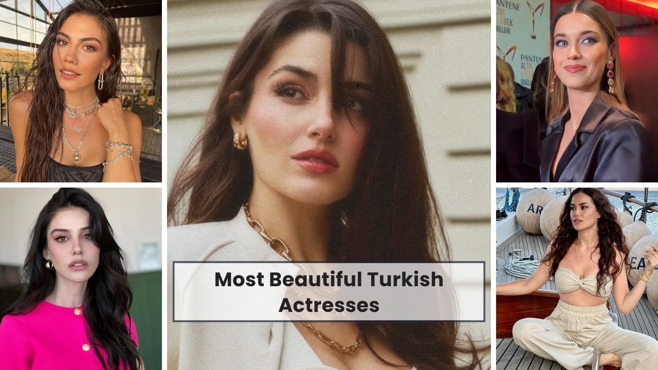 Top Most Beautiful Turkish Actresses You Must Know