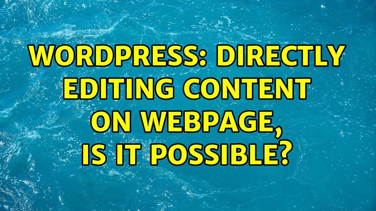 Wordpress: Directly editing content on webpage, is it possible?