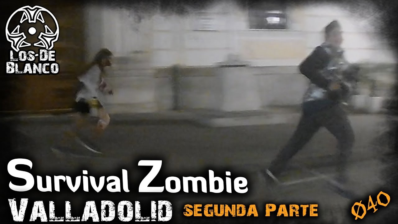 Valladolid Survival Zombie (Horda de ZOMBIES CORREDORES)