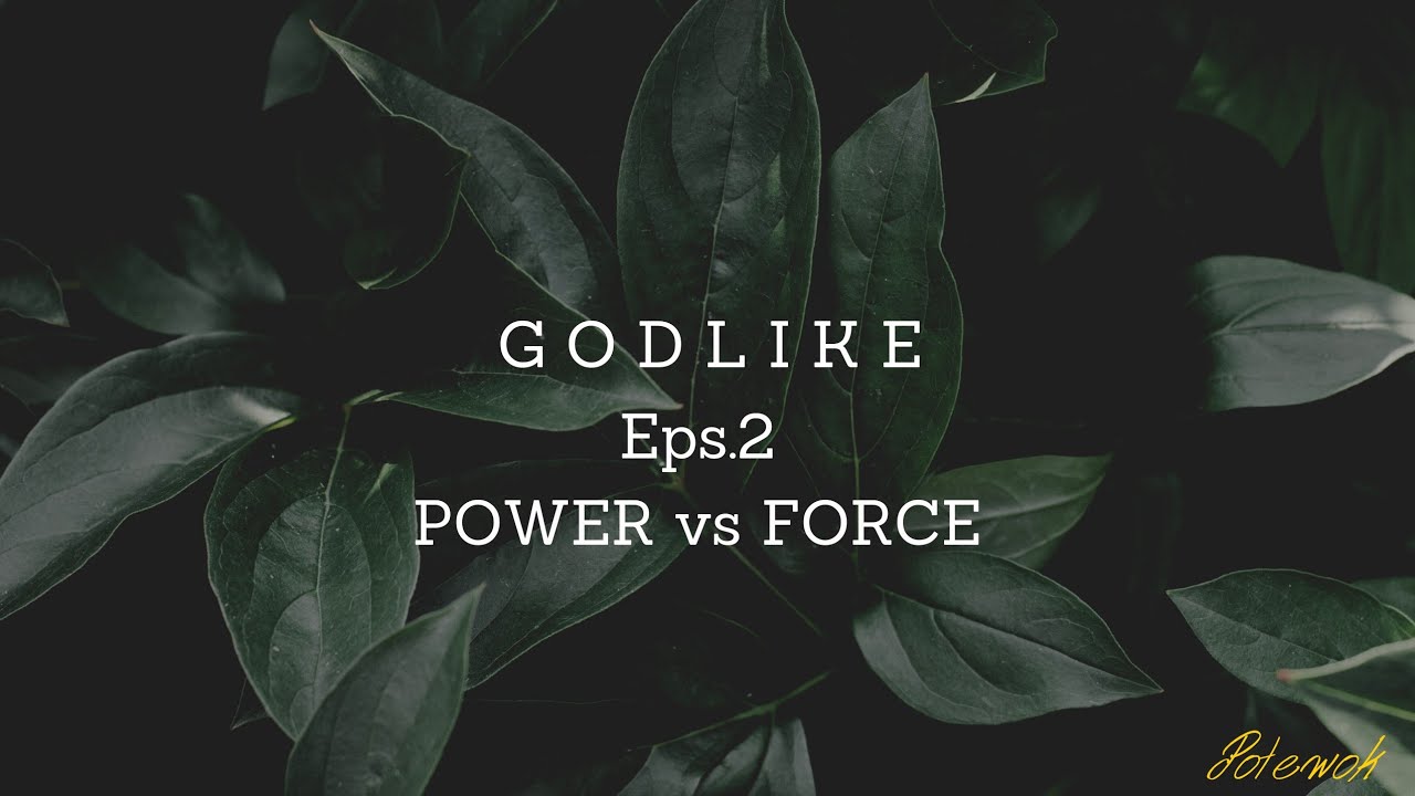 GODLIKE Eps.2 POWER VS FORCE