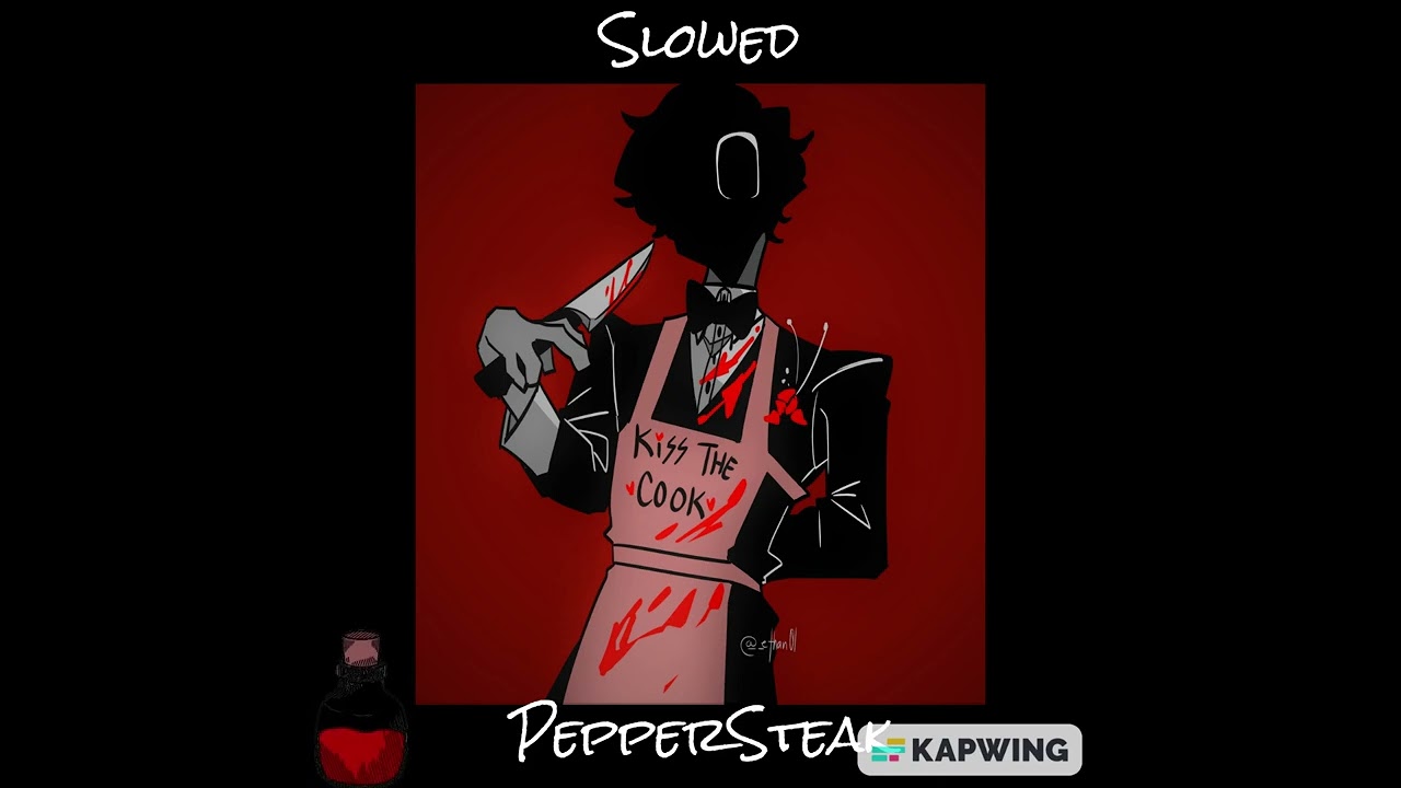 👁🦷PepperSteak🦷👁  🥩(Slowed)🥩