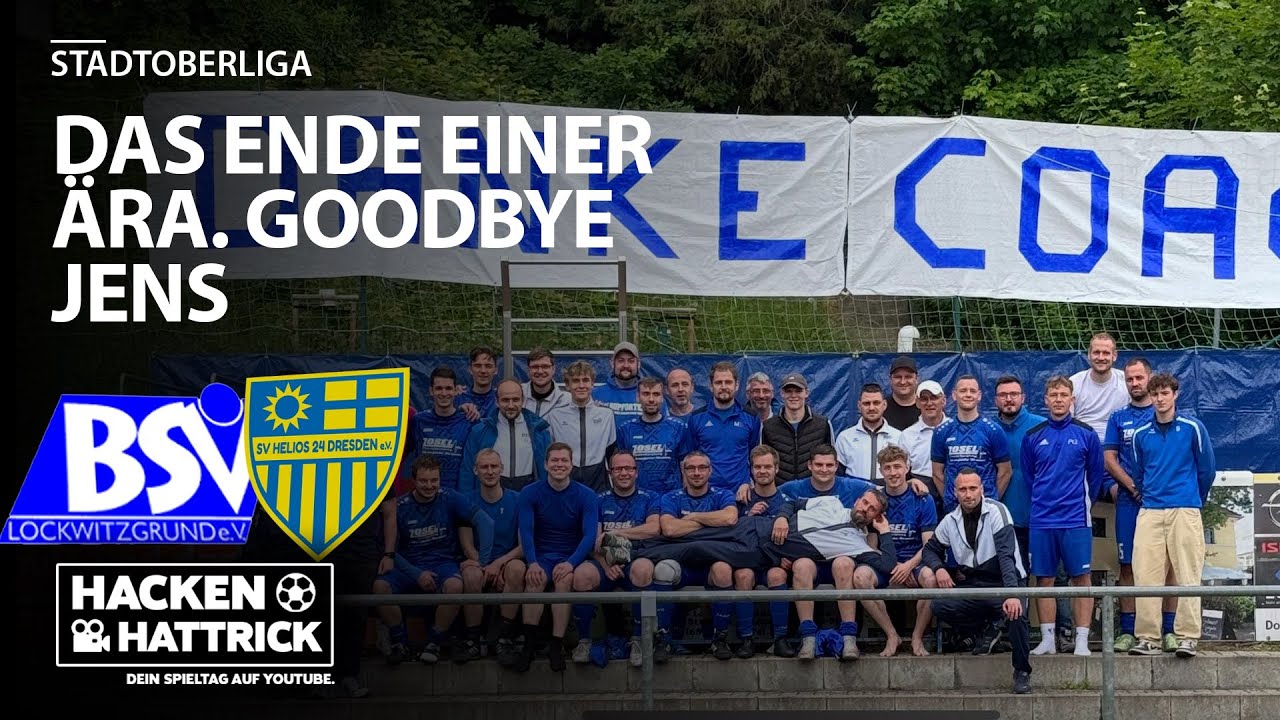 GOODBYE JENS / BSV LOCKWITZGRUND vs SV HELIOS 24 DRESDEN / Highlights Stadtoberliga Dresden