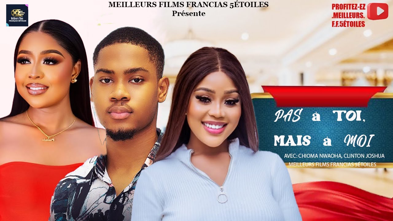 PAS à TOI, MAIS à MOI | Clinton Joshua | Meilleur Films Français | Film Nigérian En Français 2025