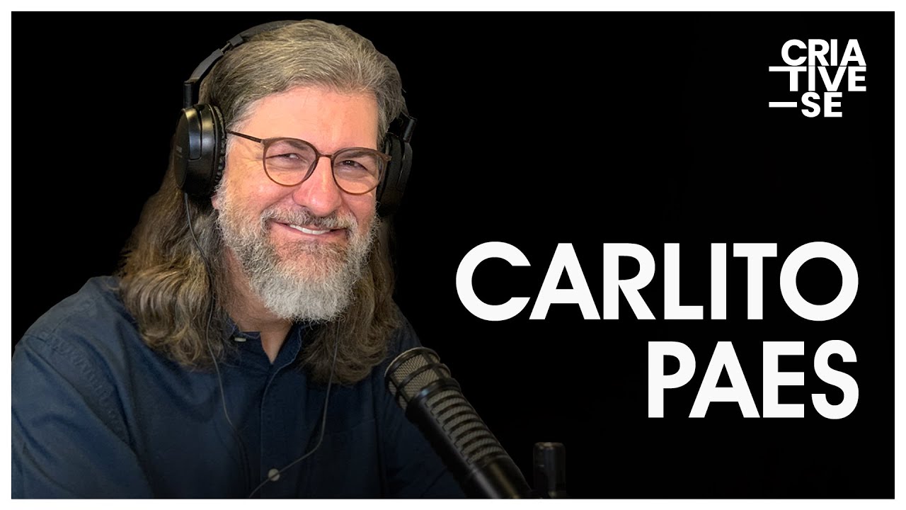 CARLITO PAES | Criative se Podcast Ep. 28
