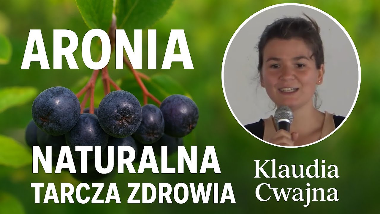 ARONIA &ndash; naturalna tarcza zdrowia. Na anemię, rany, oczy, nadciśnienie i odporność | Klaudia Cwajna