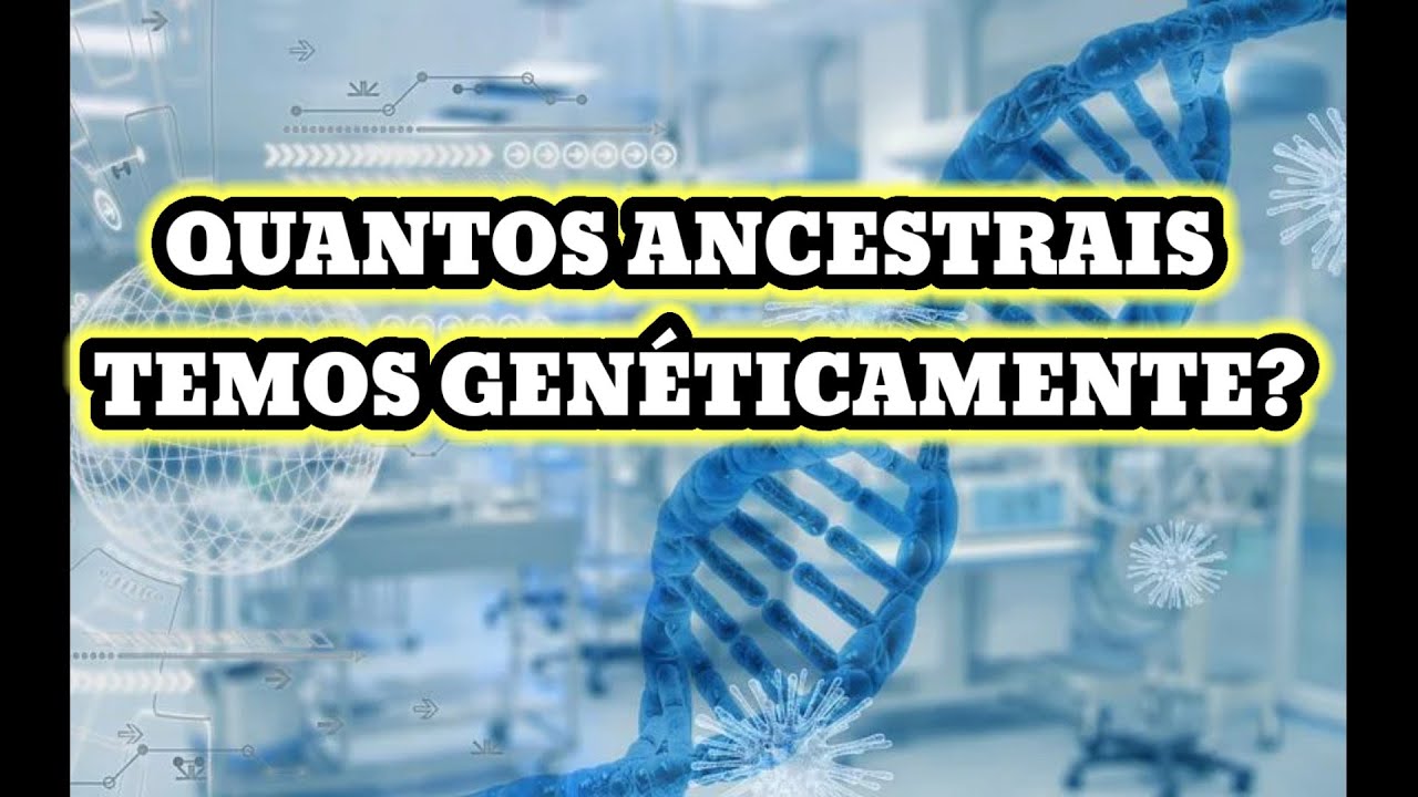 DNA AUTOSSÔMICO E TESTES DE ANCESTRALIDADE: QUANTOS ANCESTRAIS TEMOS GENÉTICAMENTE.