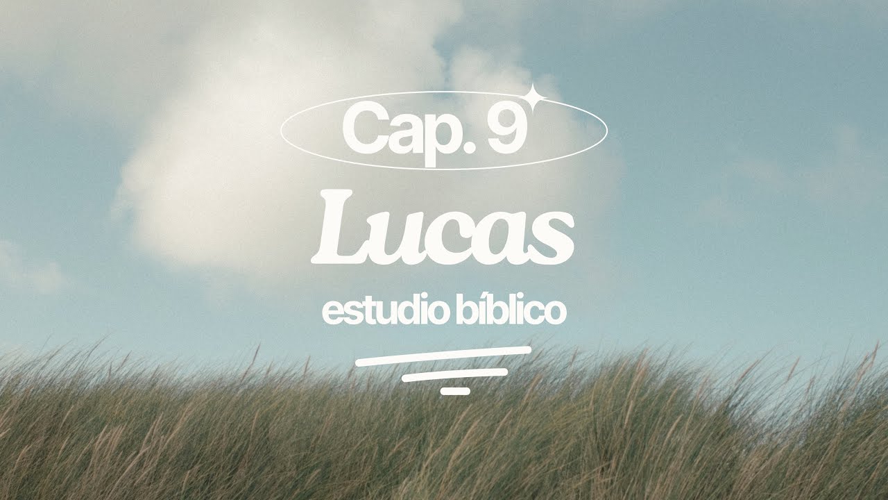 Lucas Capítulo 9 — Estudio Bíblico 