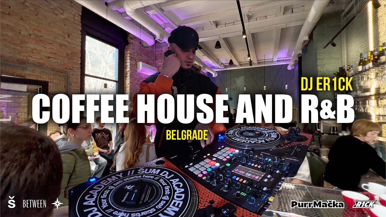 COFFEE , HOUSE AND R&B  | DJ ER1CK | BELGRADE