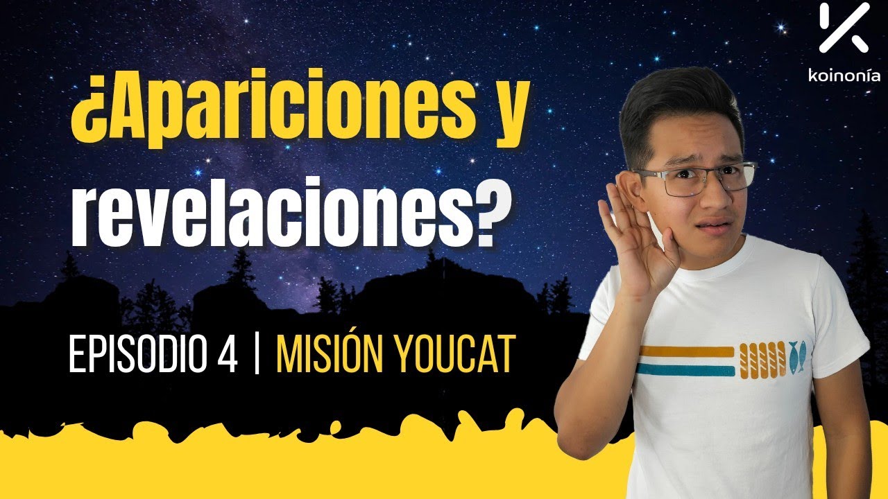 ¿Nuevas Revelaciones, visiones y apariciones de Cristo? Misión YouCat | Episodio 4|
