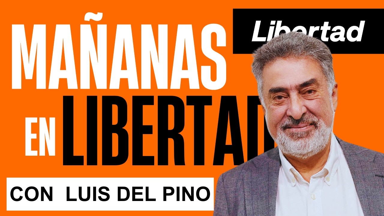 Ma&ntilde;anas en Libertad con Luis del Pino 07 04 2026